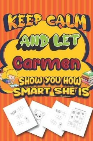 Cover of keep calm and let Carmen show you how smart she is