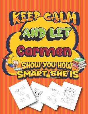 Book cover for keep calm and let Carmen show you how smart she is
