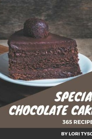 Cover of 365 Special Chocolate Cake Recipes