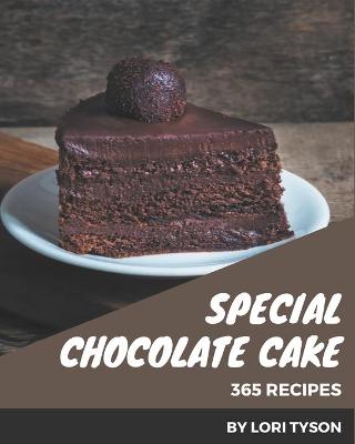 Book cover for 365 Special Chocolate Cake Recipes