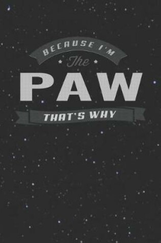 Cover of Because I'm The Paw That's Why