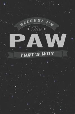 Book cover for Because I'm The Paw That's Why