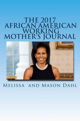 Book cover for The 2017 African American Working Mother's Journal