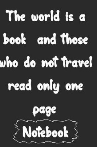 Cover of The world is a book and those who do not travel read only one page.