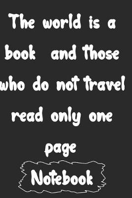 Book cover for The world is a book and those who do not travel read only one page.