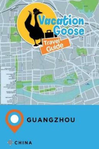 Cover of Vacation Goose Travel Guide Guangzhou China