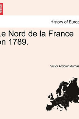 Cover of Le Nord de La France En 1789.