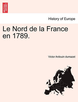 Book cover for Le Nord de La France En 1789.