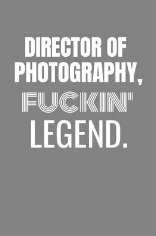 Cover of Director of Photography Fuckin Legend