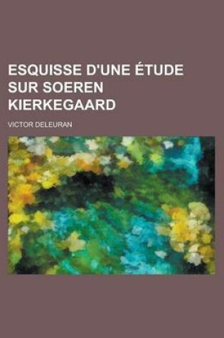 Cover of Esquisse D'Une Etude Sur Soeren Kierkegaard