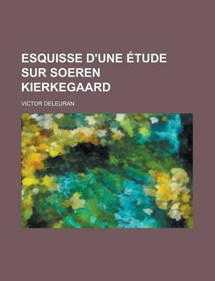 Book cover for Esquisse D'Une Etude Sur Soeren Kierkegaard