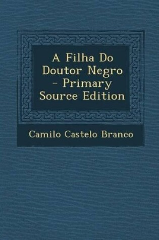 Cover of A Filha Do Doutor Negro - Primary Source Edition