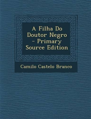 Book cover for A Filha Do Doutor Negro - Primary Source Edition
