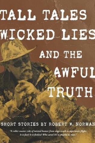 Cover of Tall Tales, Wicked Lies, and the Awful Truth