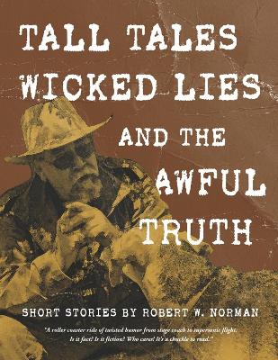 Book cover for Tall Tales, Wicked Lies, and the Awful Truth