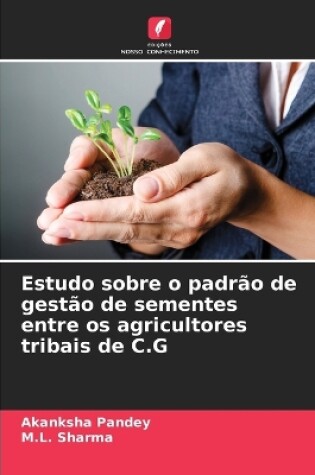 Cover of Estudo sobre o padrão de gestão de sementes entre os agricultores tribais de C.G