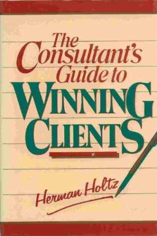 Cover of The Consultant's Guide to Winning Clients