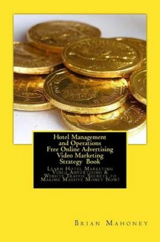 Cover of Hotel Management and Operations Free Online Advertising Video Marketing Strategy Book