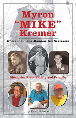 Book cover for Myron "Mike" Kremer from Linton and Mandan, North Dakota