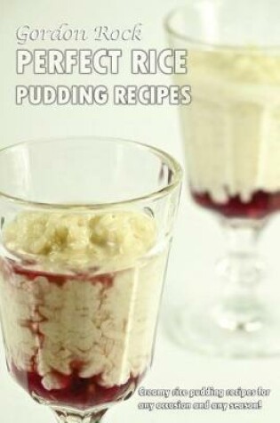 Cover of Perfect Rice Pudding Recipes
