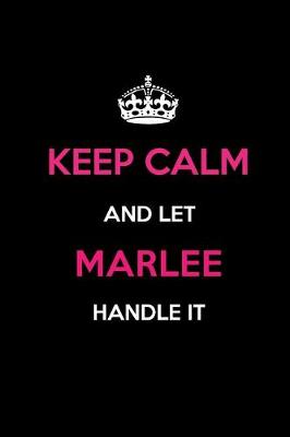 Book cover for Keep Calm and Let Marlee Handle It