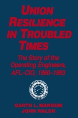 Book cover for Union Resilience in Troubled Times: The Story of the Operating Engineers, AFL-CIO, 1960-93