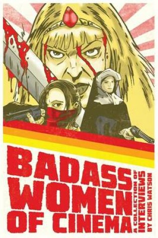 Cover of Badass Women of Cinema - A Collection of Interviews