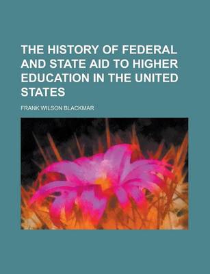 Book cover for The History of Federal and State Aid to Higher Education in the United States