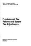 Book cover for Fundamental Tax Reform and Border Tax Adjustments