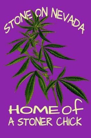 Cover of Stone On Nevada Home Of A Stoner Chick