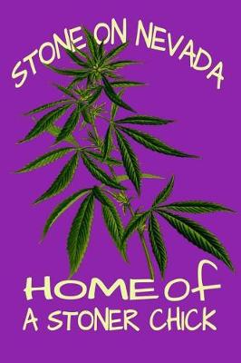 Book cover for Stone On Nevada Home Of A Stoner Chick