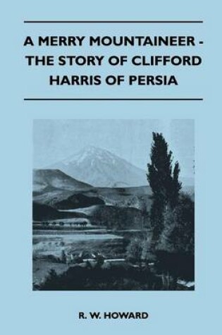 Cover of A Merry Mountaineer - The Story of Clifford Harris of Persia