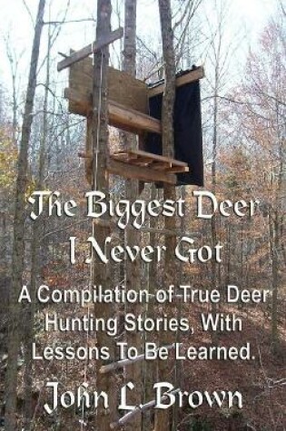 Cover of The Biggest Deer I Never Got