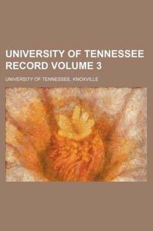 Cover of University of Tennessee Record Volume 3