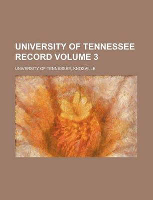 Book cover for University of Tennessee Record Volume 3