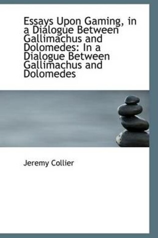 Cover of Essays Upon Gaming, in a Dialogue Between Gallimachus and Dolomedes