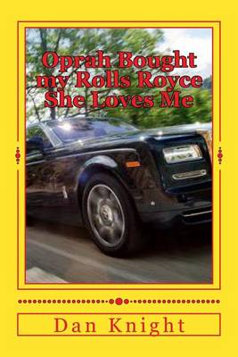Book cover for Oprah Bought my Rolls Royce She Loves Me