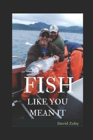 Cover of Fish Like You Mean It