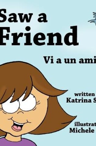 Cover of I Saw a Friend / Vi a un amigo