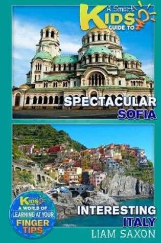 Cover of A Smart Kids Guide to Interesting Italy and Spectacular Sofia