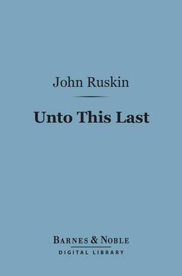 Book cover for Unto This Last (Barnes & Noble Digital Library)