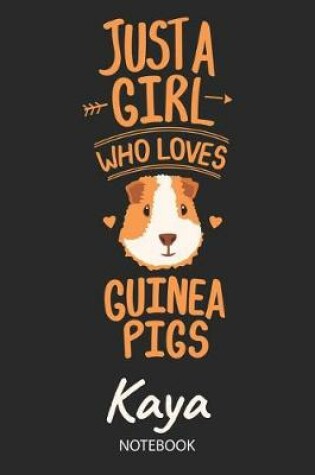 Cover of Just A Girl Who Loves Guinea Pigs - Kaya - Notebook