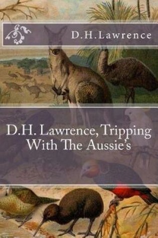 Cover of D.H. Lawrence, Tripping with the Aussie's