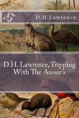 Book cover for D.H. Lawrence, Tripping with the Aussie's