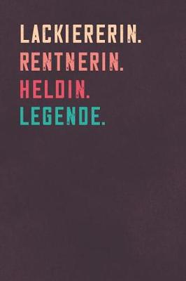 Book cover for Lackiererin. Rentnerin. Heldin. Legende.