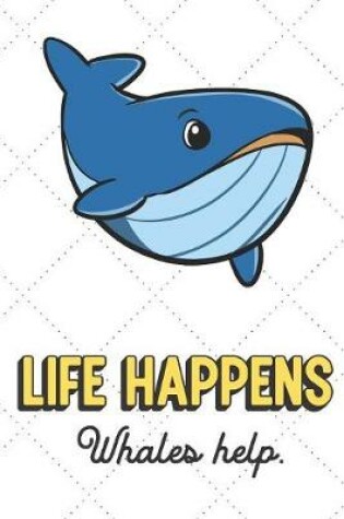 Cover of Life Happens Whales Help