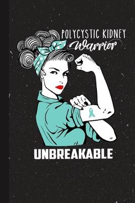 Book cover for Polycystic Kidney Warrior Unbreakable