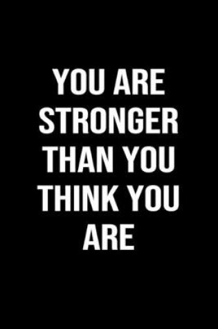 Cover of You Are Stronger Than You Think You Are