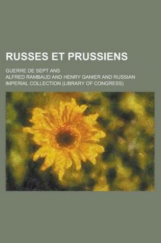 Cover of Russes Et Prussiens; Guerre de Sept ANS