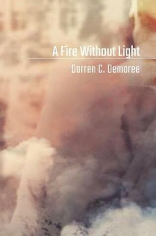 Cover of A Fire Without Light